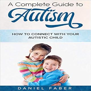 A Complete Guide to Autism Audiobook By Daniel Faber cover art