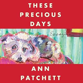 These Precious Days Audiobook By Ann Patchett cover art