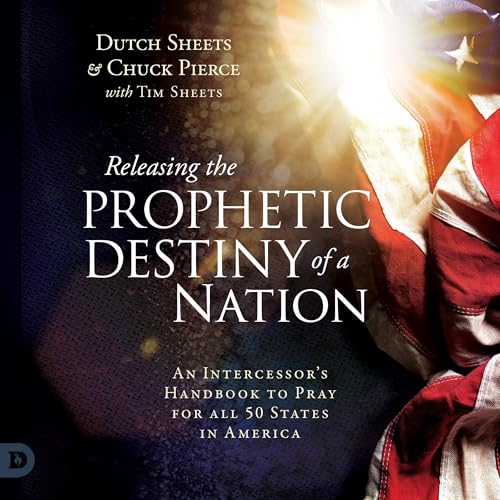 Releasing the Prophetic Destiny of a Nation (Second Edition) Audiolivro Por Dutch Sheets, Tim Sheets - contributor, Chuck Pie