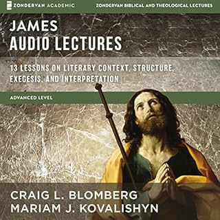 James: Audio Lectures: 13 Lessons on Literary Context, Structure, Exegesis, and Interpretation Audiolibro Por Craig L. Blombe