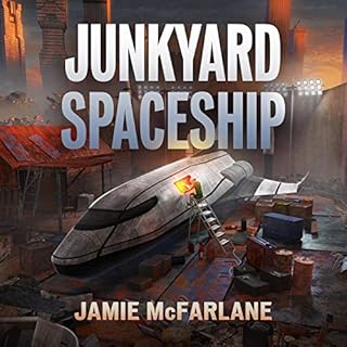 Junkyard Spaceship Audiobook By Jamie McFarlane cover art