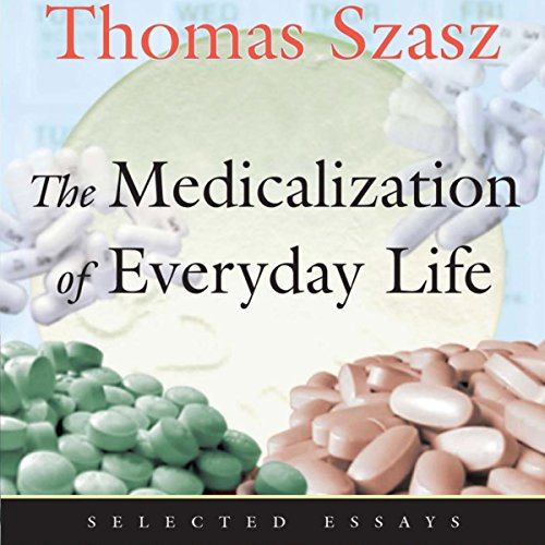 The Medicalization of Everyday Life: Selected Essays cover art