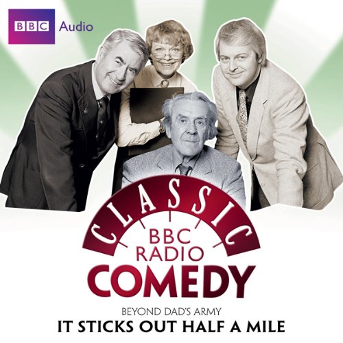 Classic BBC Radio Comedy: Beyond Dad's Army: It Sticks Out Half a Mile cover art