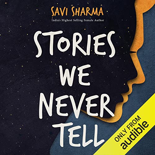 Stories We Never Tell Audiobook By Savi Sharma cover art