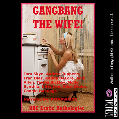 Gangbang the Wife!: Ten Explicit Rough Group Sex Hot Wife Erotica Stories cover art