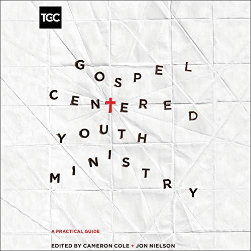 Gospel-Centered Youth Ministry cover art