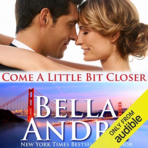 Come a Little Bit Closer Audiobook By Bella Andre cover art