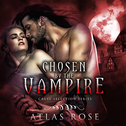 Chosen by the Vampire Audiobook By Atlas Rose cover art