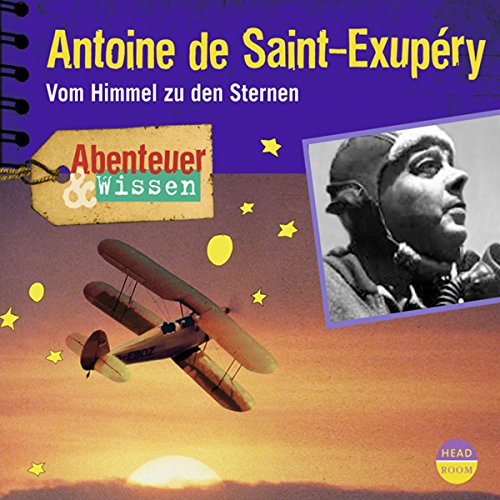 Antoine de Saint-Exupéry - Vom Himmel zu den Sternen cover art