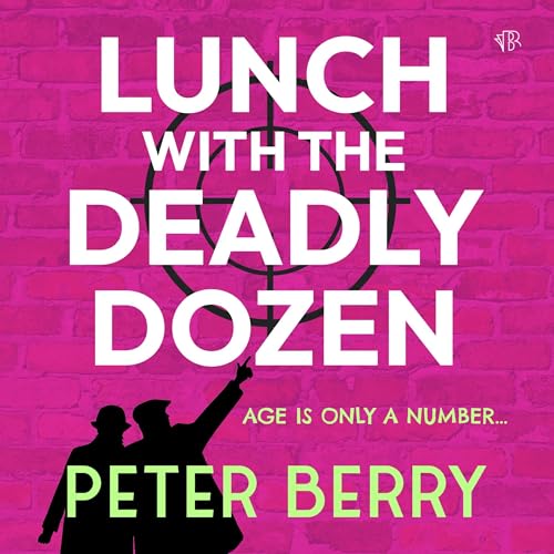 Lunch with the Deadly Dozen Audiobook By Peter Berry cover art