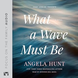 What a Wave Must Be Audiobook By Angela Hunt cover art