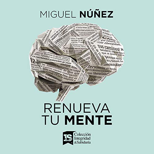 Renueva tu mente [Renew Your Mind] Audiobook By Miguel Núñez cover art