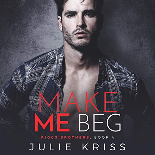 Make Me Beg Audiobook By Julie Kriss cover art