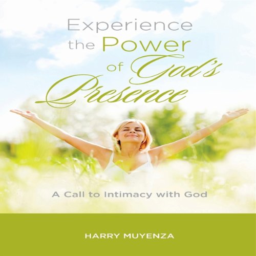 Experience the Power of God's Presence Audiobook By Harry Muyenza cover art