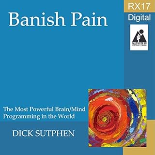 RX 17 Series: Banish Pain Audiobook By Dick Sutphen cover art