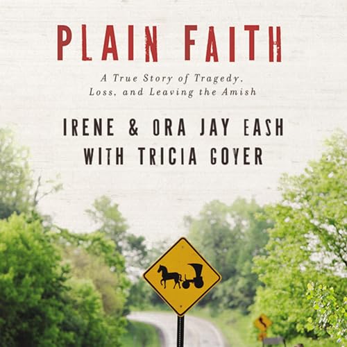 Plain Faith Audiolibro Por Irene Eash, Ora Jay Eash arte de portada