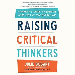 Raising Critical Thinkers Audiobook By Julie Bogart, Barbara Oakley cover art