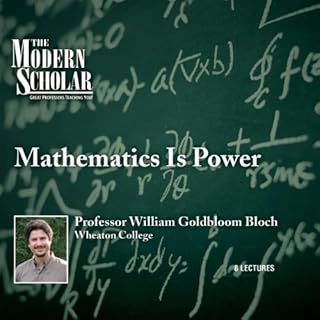 The Modern Scholar: Mathematics Is Power Audiolibro Por Professor William Bloch arte de portada