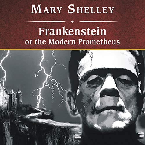 Frankenstein, or The Modern Prometheus Audiobook By Mary Wollstonecraft Shelley cover art