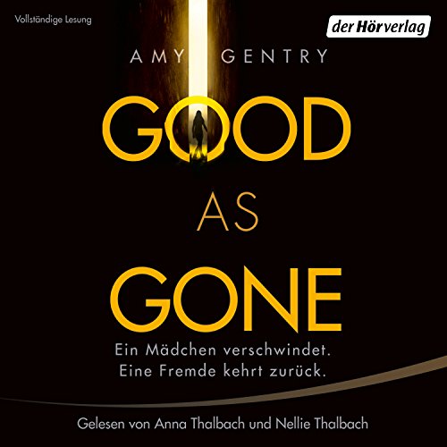 Good as Gone: Ein Mädchen verschwindet. Eine Fremde kehrt zurück. Audiobook By Amy Gentry cover art