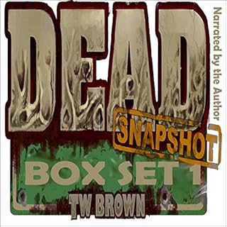 Dead: Snapshot - Box Set 1 Audiobook By TW Brown cover art