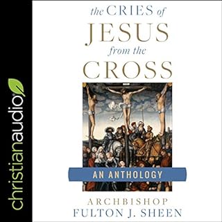 The Cries of Jesus from the Cross Audiobook By Fulton J. Sheen cover art