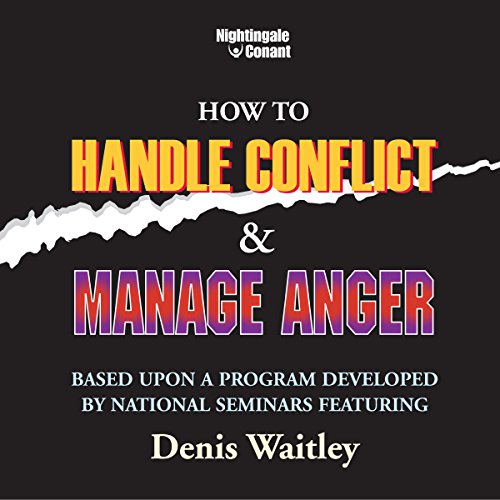 How to Handle Conflict and Manage Anger Audiobook By Denis Waitley cover art