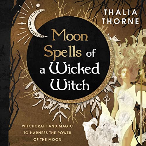 Moon Spells of a Wicked Witch Audiobook By Thalia Thorne cover art