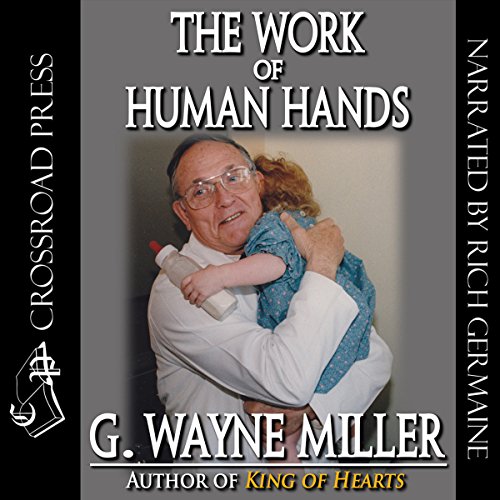 The Work of Human Hands Audiobook By G. Wayne Miller cover art