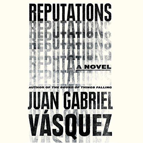 Reputations Audiobook By Juan Gabriel Vásquez, Anne McLean cover art