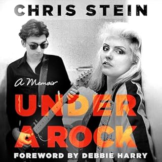 Under a Rock Audiobook By Chris Stein, Debbie Harry cover art