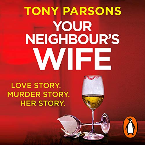 Your Neighbour’s Wife Audiobook By Tony Parsons cover art