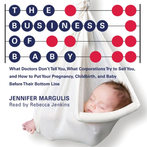 The Business of Baby Audiobook By Jennifer Margulis cover art