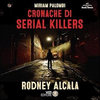 Cronache di Serial Killers - Rodney Alcala cover art