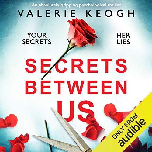 Secrets Between Us: An absolutely gripping psychological thriller Audiobook By Valerie Keogh cover art