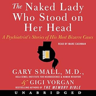 The Naked Lady Who Stood on Her Head Audiobook By Gary Small M.D., Gigi Vorgan cover art