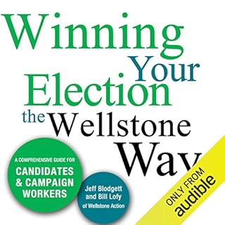 Winning Your Election the Wellstone Way Audiobook By Jeff Blodgett, Bill Lofy, Ben Goldfarb, Erik Peterson, Sujata Tejwani co