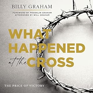 What Happened at the Cross Audiobook By Billy Graham, Franklin Graham - foreword cover art