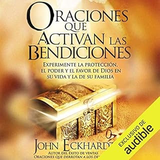 Oraciones Que Activan las Bendiciones [Prayers That Activate Blessings] (Narración en Castellano) Audiobook By John Ec