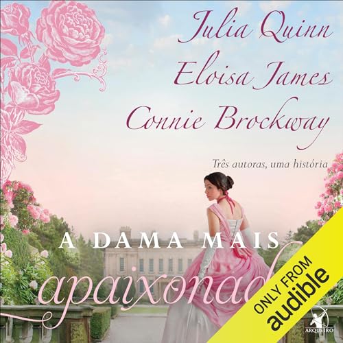 A dama mais apaixonada Audiolivro Por Julia Quinn, Eloisa James, Connie Brockway capa