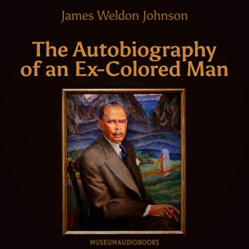 The Autobiography of an Ex-Colored Man Audiobook By James Weldon Johnson cover art