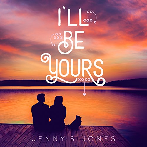 I'll Be Yours Audiolibro Por Jenny B. Jones arte de portada