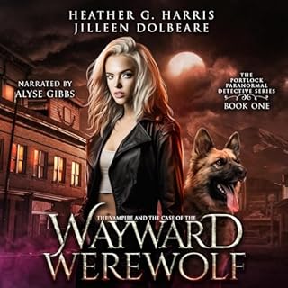 The Vampire and the Case of the Wayward Werewolf Audiolibro Por Heather G. Harris, Jilleen Dolbeare arte de portada