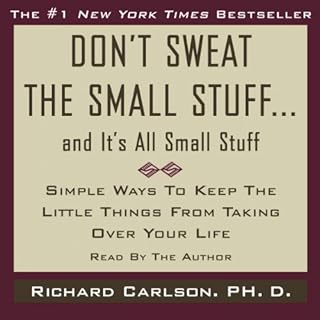 Don't Sweat the Small Stuff, and It's All Small Stuff Audiobook By Richard Carlson cover art