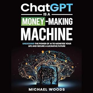 ChatGPT Is a Money-Making Machine Audiobook By Michael Woods cover art