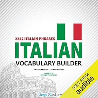 Italian Vocabulary Builder: 2222 Italian Phrases to Learn Italian and Grow Your Vocabulary Audiolibro Por Lingo Mastery arte 