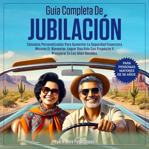 Guía Completa De Jubilación Para Personas Mayores De 50 Años [Complete Retirement Guide for People Over 