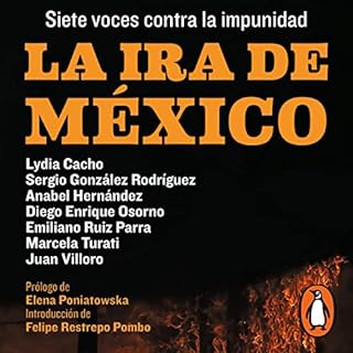 La ira de México [The Wrath of Mexico] Audiolibro Por Lydia Cacho, Sergio González Rodríguez, Anabel Her