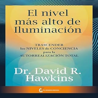 El nivel más alto de iluminación Audiobook By David R.Hawkins cover art