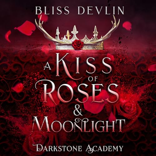 A Kiss of Roses & Moonlight Audiobook By Bliss Devlin cover art